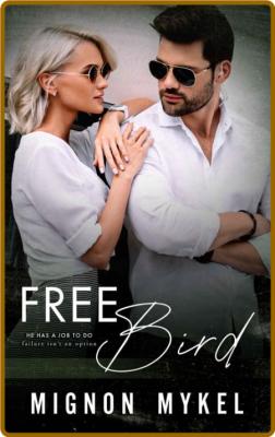 Free Bird - Mignon Mykel _82f154e0ebf58b228ccc3ff76226e922