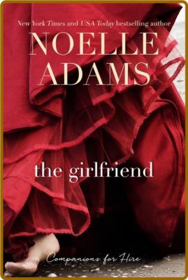 The Girlfriend (Companions for - Noelle Adams _eb192f694e7cd17cddfd0304355c634b