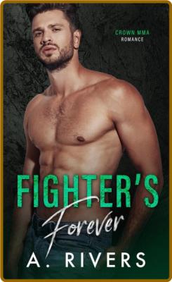 Fighter's Forever (Crown MMA Ro - A  Rivers _932e1be623d8b3f018d437f1b766aa4f