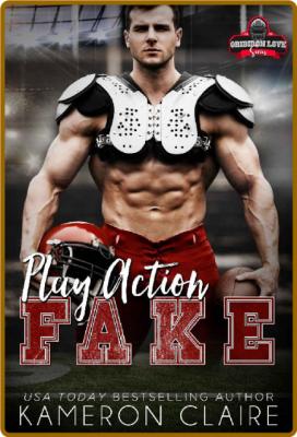 Play Action Fake  Gridiron Love - Kameron Claire