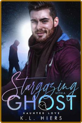 Stargazing With A Ghost  An MM - K L  Hiers