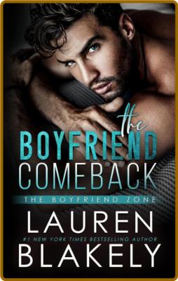 The Boyfriend Comeback  A Rival - Lauren Blakely