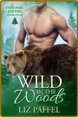 Wild In The Woods (Estes Park S - Liz Paffel