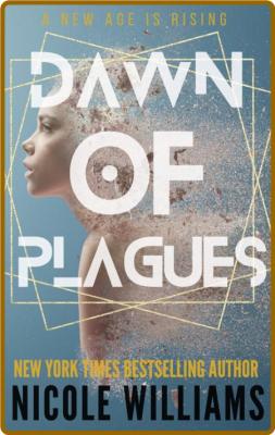 Dawn of Plagues - Nicole Williams _8a670abc15c429369ee2994119f3ecb2