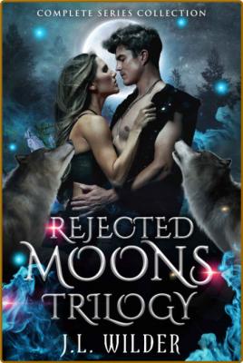 Rejected Moons  Complete Revers - J L  Wilder _a2c2bac8764fb589e0f663e2040698bf