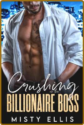 Crushing on the Billionaire Bos - Misty Ellis _7f2290c35777e7b66ed90bf5be64d0d4