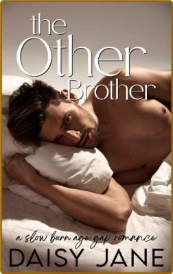 The Other Brother  A Slow Burn - Daisy Jane _273b8e74efc06c16dedc7b8e8e3452d8