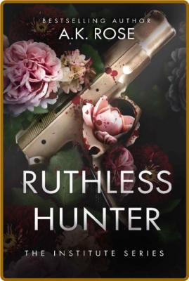Ruthless Hunter - A K  Rose