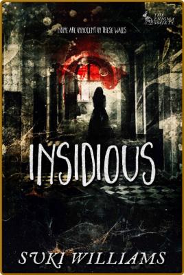 Insidious (The Enigma Society) - Suki Williams _9ad9765915f322d92e7201a164f521e1