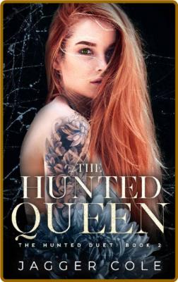 The Hunted Queen  A Dark Bratva - Jagger Cole _ece25d41fa49de524059cc2569316ee1