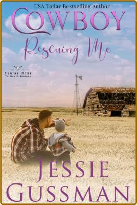 Cowboy Rescuing Me (Coming Home - Jessie Gussman _857ca859c0d9708d079b51b508db7caf