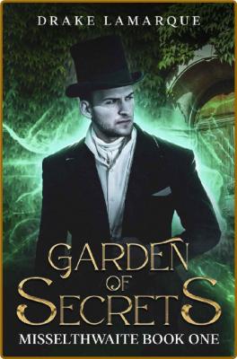 Garden of Secrets  Misselthwait - Drake LaMarque _d9c4c6bab2288a14c588b1c356fe6685