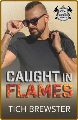 Caught in Flames - Tich Brewster _efdb700fe339b021d855abb5c00dd808