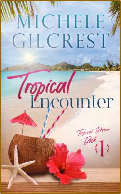 Tropical Encounter  Tropical Br - Michele Gilcrest