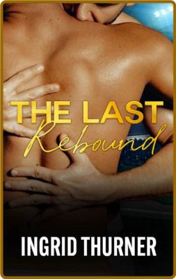 The Last Rebound - Ingrid Thurner