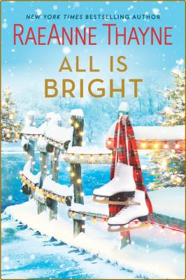 All Is Bright - RaeAnne Thayne _95e39e458f0a474583ff279e66e6012a