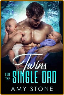 Twins for the Single Dad  An En - Amy Stone