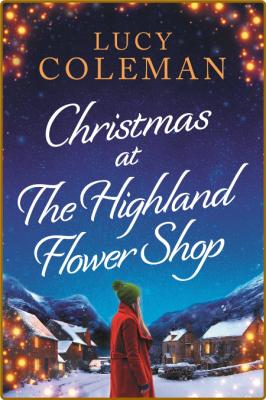 Christmas at the Highland Flowe - Lucy Coleman _6ce223ef2866a7cbc17f6562eebea9c1