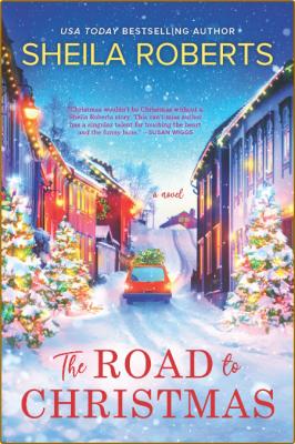 The Road to Christmas - Sheila Roberts
