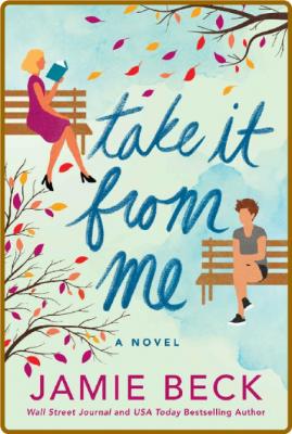Take It from Me  A Novel - Jamie Beck