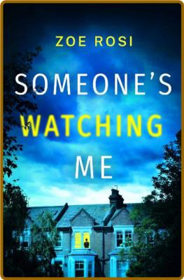 Someone's Watching Me by Zoe Rosi