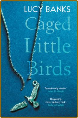 Caged Little Birds by Lucy Banks