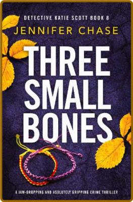 Three Small Bones by Jennifer Chase  _e00ea812b0a715be4af851106123524a