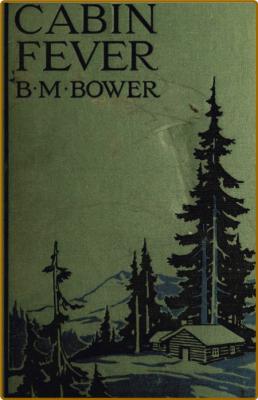 Cabin Fever (1918) by B M  Bower
