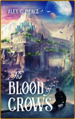 The Blood of Crows by Alex Pierce  _229462ba72906699517e6b7c0cabc978