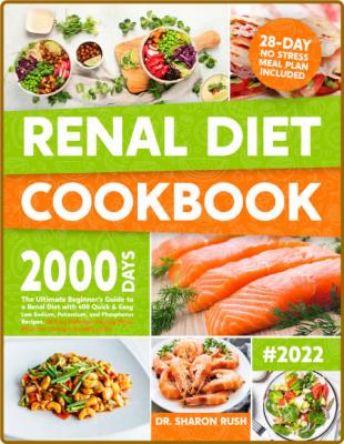 Renal Diet Cookbook - The Ultimate Beginner ' s Guide to a Renal Diet with 400 Qu...