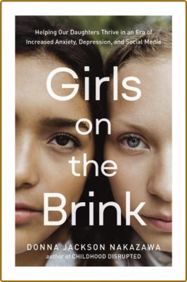 Girls on the Brink by Donna Jackson Nakazawa
