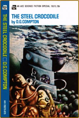 The Steel Crocodile (1970) by D  G  Compton
