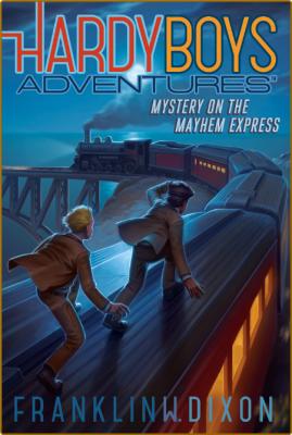 Mystery On the Mayhem Express by Franklin W  Dixon