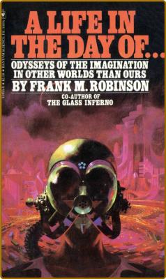 A Life in the Day of     and Other Short Stories (1981) by Frank M  Robinson