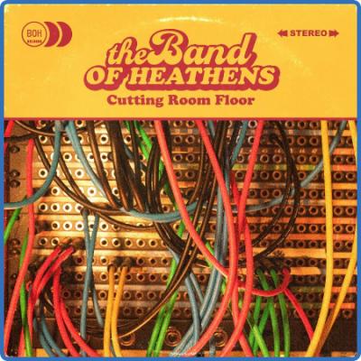The Band Of Heathens - Cutting Room Floor (2022)