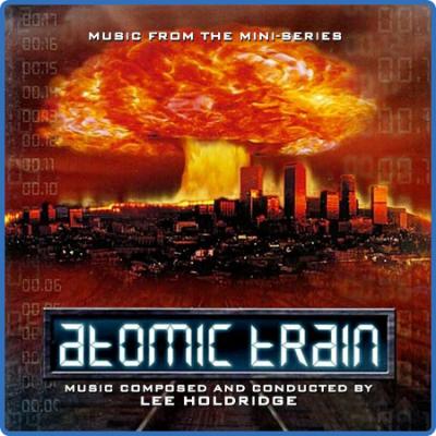 Lee Holdridge - Atomic Train (Music from the Mini-Series) (2022)