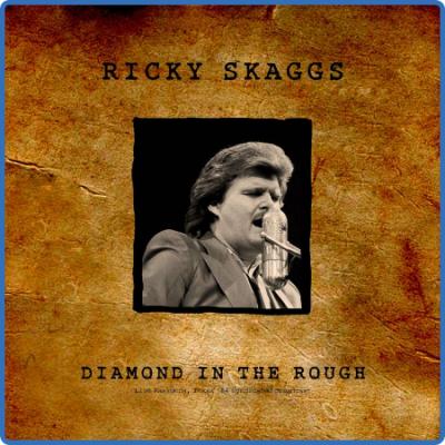 Ricky Skaggs - Diamond In the Rough (Live 1984) (2022)