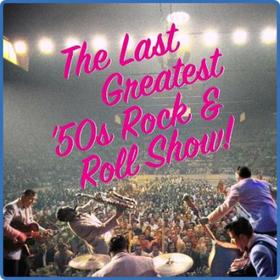 Various Artists - The Last Greatest '50s Rock & Roll Show (2022)