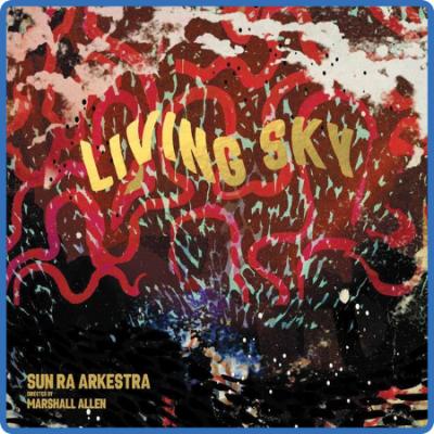Sun Ra Arkestra - Living Sky (2022)