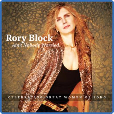 Rory Block - Ain't Nobody Worried (2022)