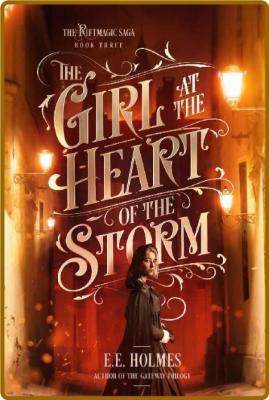 The Girl at the Heart of the Storm by E  E  Holmes  _9928fb3abe93eb4fd944d6dc4a2bed13