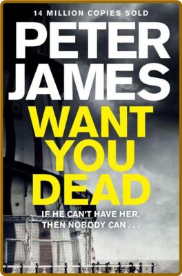 Want You Dead by Peter James  _bd73093f8e350dcc4d1978756bc6bfb1