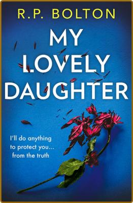 My Lovely Daughter by P  Bolton
