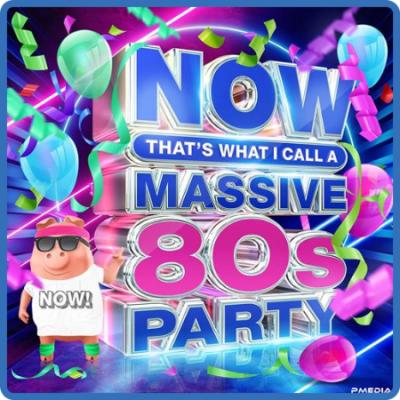 NOW That's What I Call A Massive 80s Party (4CD) (2022)