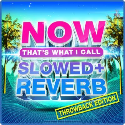 NOW That's What I Call Slowed - Reverb Throwback Edition