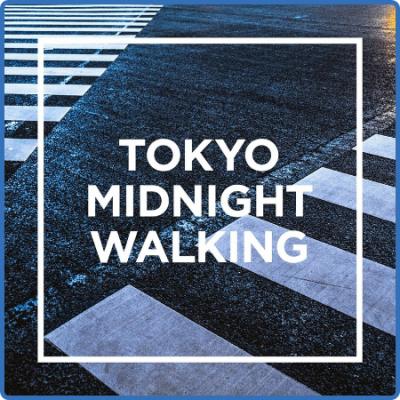 Various Artists - TOKYO - MIDNIGHT WALKING - (2022)