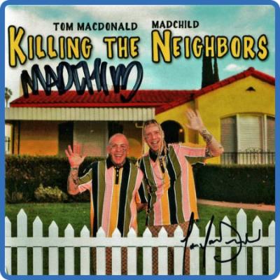 Tom MacDonald ( 2020 ) - Killing the Neighbors [ Feat  Madchild ]